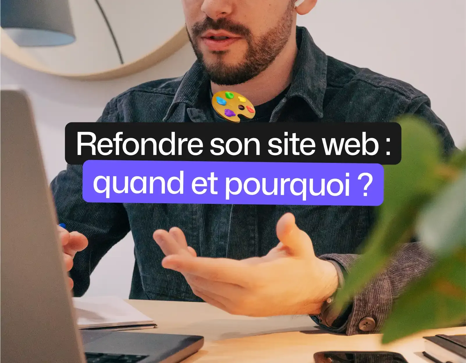 pierre derrière un PC avec titre refondre son site : quand et pourquoi